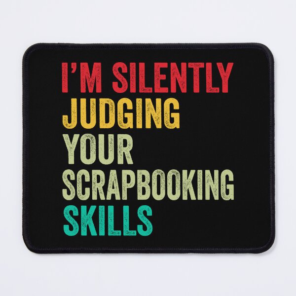 Item preview, Scrapbooking Lovers Gift, Funny I'm Silently Judging Your Scrapbooking Skills designed and sold by vzrnmichsudops.