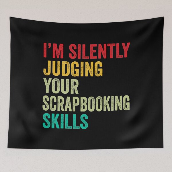 Item preview, Scrapbooking Lovers Gift, Funny I'm Silently Judging Your Scrapbooking Skills designed and sold by vzrnmichsudops.