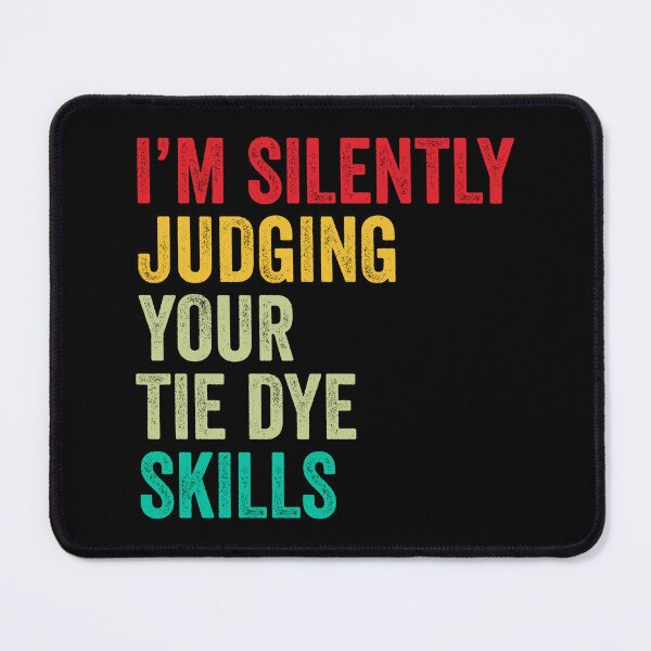 Item preview, Tie dye Lovers Gift, Funny I'm Silently Judging Your Tie dye Skills designed and sold by vzrnmichsudops.