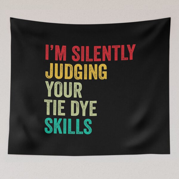 Item preview, Tie dye Lovers Gift, Funny I'm Silently Judging Your Tie dye Skills designed and sold by vzrnmichsudops.