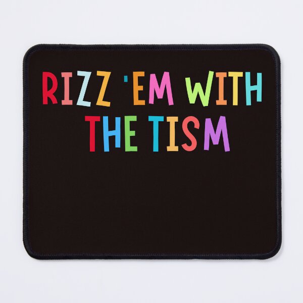 Item preview, Rizz ‘Em With The Tism designed and sold by rawaart1.