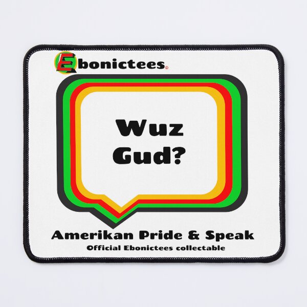 Item preview, Wuz Gud? Ebonictees ebonic phrase. designed and sold by Ebonictees.