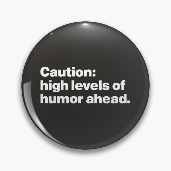 Item preview, Caution: High Levels of Humor Ahead designed and sold by nancycrazy.