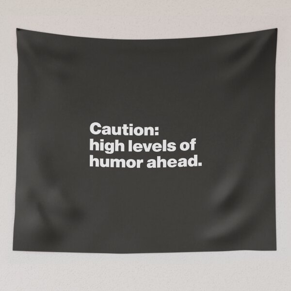 Item preview, Caution: High Levels of Humor Ahead designed and sold by nancycrazy.