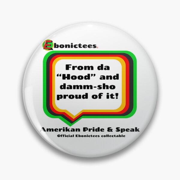 Item preview, From da "Hood" and damm-sho proud of it! Ebonictees ebonic phrase. designed and sold by Ebonictees.