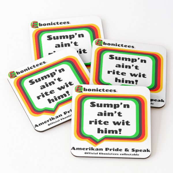 Item preview, Sump'n ain't rite wit him! Ebonictees ebonic phrase. designed and sold by Ebonictees.