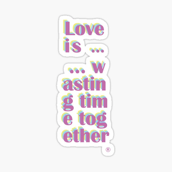 Love is...wasting time together Sticker