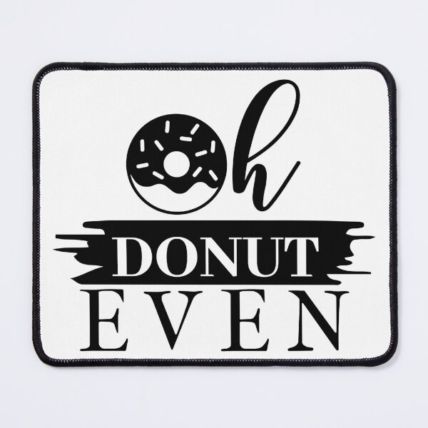 Item preview, Oh Donut Even designed and sold by NoursDesigner.