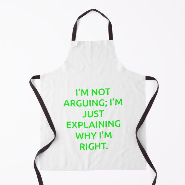 Item preview, I’m not arguing; I’m just explaining why I’m right. designed and sold by IMCDT.