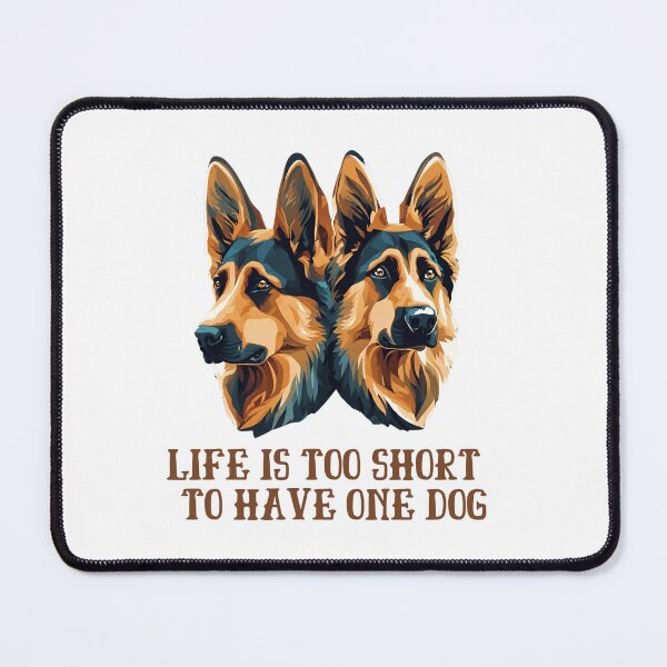 Item preview, Life is too short to have one dog German Shepherd  designed and sold by CyberArtistOne.