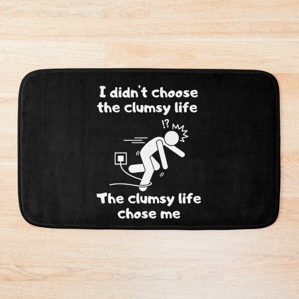 Item preview, I didn't choose the clumsy life, the clumsy life chose me designed and sold by ElLocoMus.