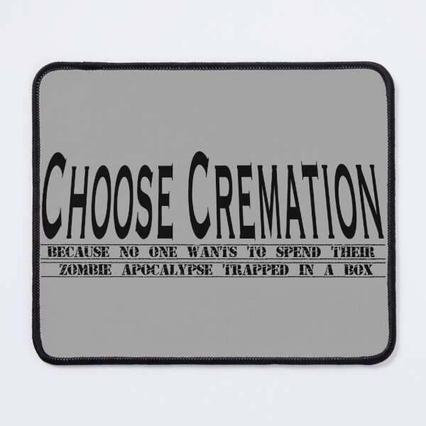 Item preview, Choose Cremation designed and sold by WastelandsEdge.