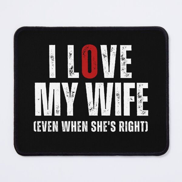 Item preview, "I Love My Wife; Even When She's Right' designed and sold by MusesWhispers.