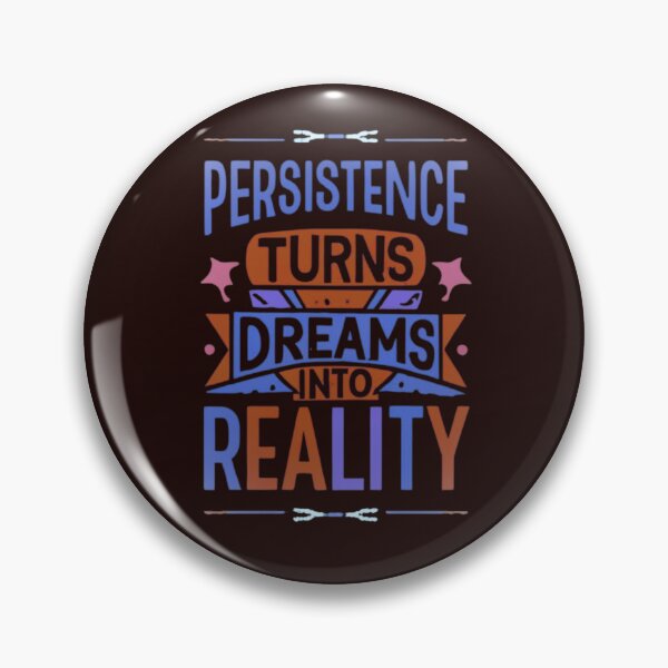 Item preview, Persistence Turns Dreams Into Reality designed and sold by Rell1970.