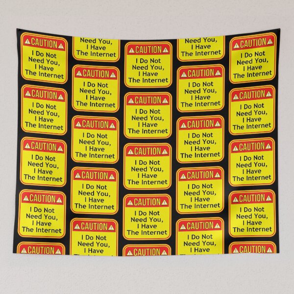 Item preview, CAUTION:  I Do Not Need You, I Have The Internet - funny warning signs designed and sold by DesignsFromTW-S.