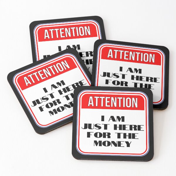 Item preview, ATTENTION:  I Am Just Here For The Money - funny warning signs designed and sold by DesignsFromTW-S.