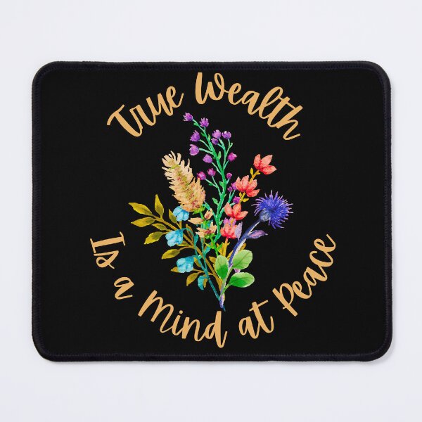 Item preview, True Wealth is a Mind at Peace designed and sold by MtValleyDesign.