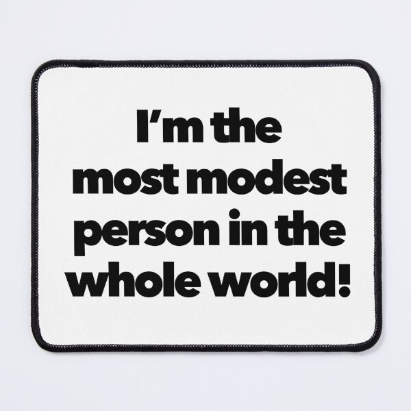 Item preview, I’m the most modest person in the whole world! designed and sold by Cre8iveCat.