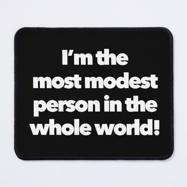 Item preview, I’m the most modest person in the whole world! designed and sold by Cre8iveCat.