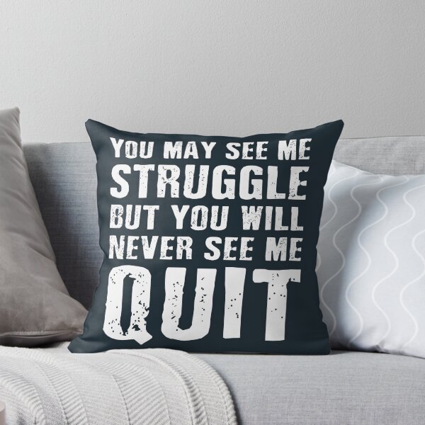 Item preview, You May See Me Struggle But You Will Never See Me Quit designed and sold by BajanTees.