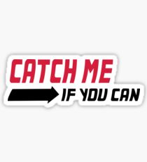 Catch me if you can Sticker