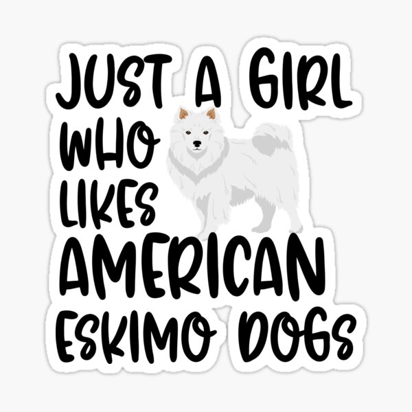 Item preview, Just A Girl Who Likes American Eskimo Dogs designed and sold by TheAnimalZ00.