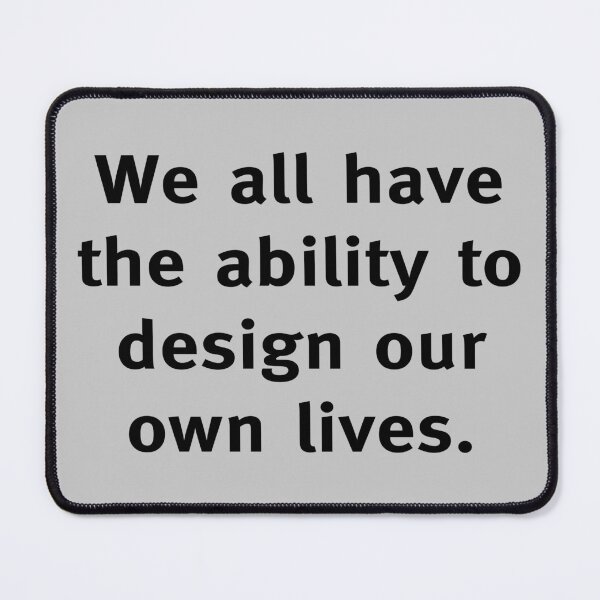 Item preview, We All Have The Ability To Design Our Own Lives designed and sold by BajanTees.