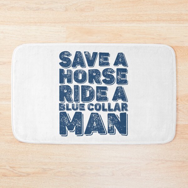 Item preview, Save A Horse Ride A Blue Collar Man Funny designed and sold by Millerlaceu29.
