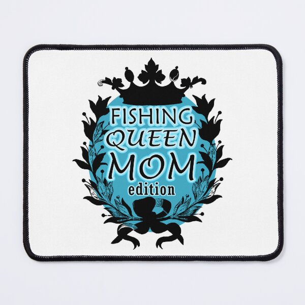 Item preview, Fishing Queen, Mom edition. Fishing mom, queen edition. Blue version. designed and sold by Verle-art.