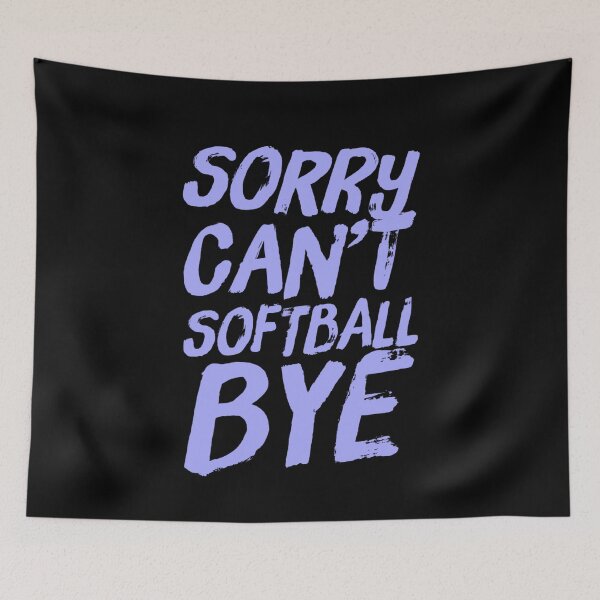 Item preview, Sorry Can’t Softball Bye One Coolest Funny Softball Quotes designed and sold by ArabCorner.