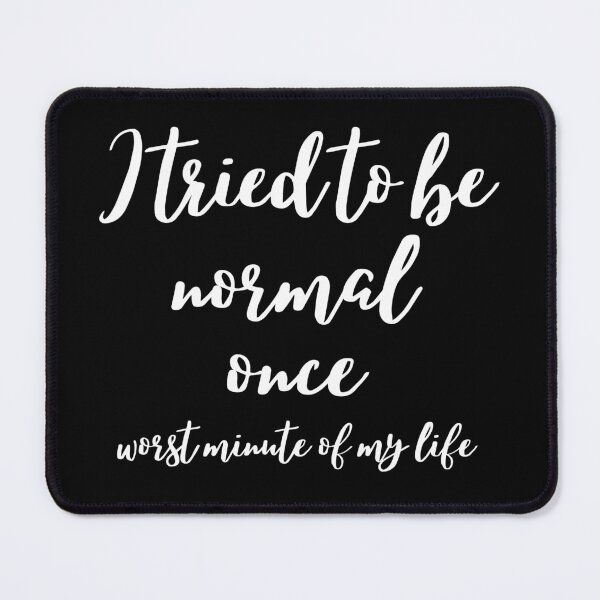 Item preview, I Tried To Be Normal Once. Worst Minute Of My Life vintage designed and sold by corbo land.