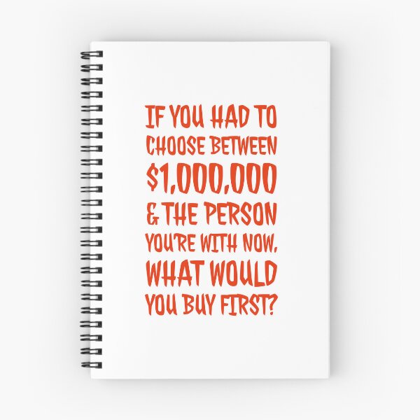 Item preview, If you had to choose between $1,000,000 & the person you’re with now, what would you buy first? designed and sold by DesignsMjB.