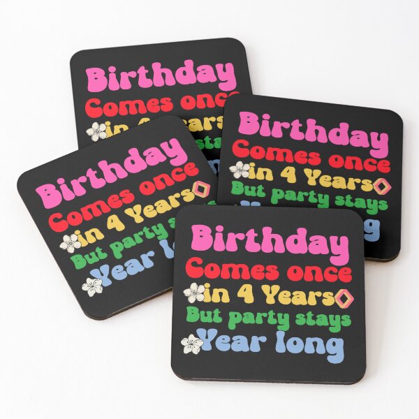 Item preview, Birthday comes once in 4 years but party stays year long designed and sold by ButterflyDsgns6.