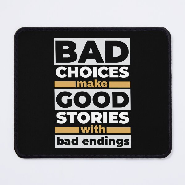 Item preview, Bad Choices Make Good Stories With Bad Endings - Funny Quotes designed and sold by WIZECROW.