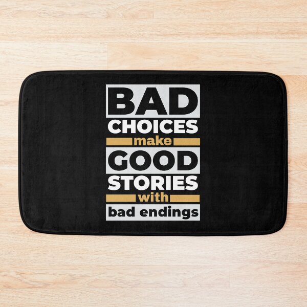 Item preview, Bad Choices Make Good Stories With Bad Endings - Funny Quotes designed and sold by WIZECROW.