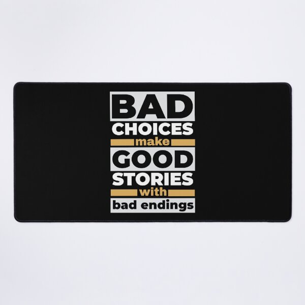 Item preview, Bad Choices Make Good Stories With Bad Endings - Funny Quotes designed and sold by WIZECROW.