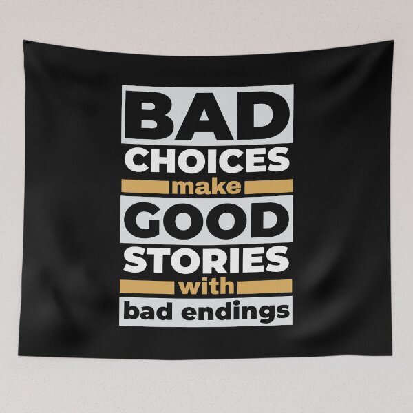 Item preview, Bad Choices Make Good Stories With Bad Endings - Funny Quotes designed and sold by WIZECROW.