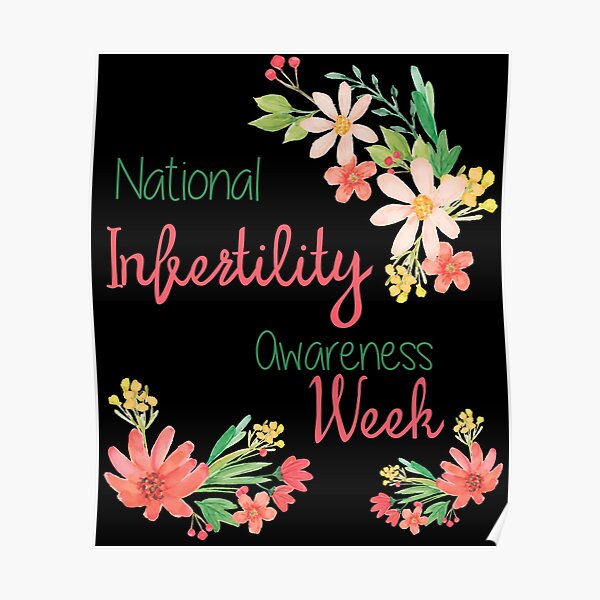 "National Infertility Awareness Week Flower Shirt" Poster by