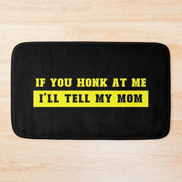Item preview, If You Honk At Me I'll Tell My Mom designed and sold by Pati-Design.