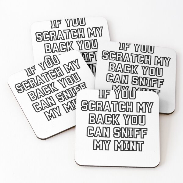 Item preview, If You Scratch My Back You Can Sniff My Mint Funny designed and sold by Miumed.