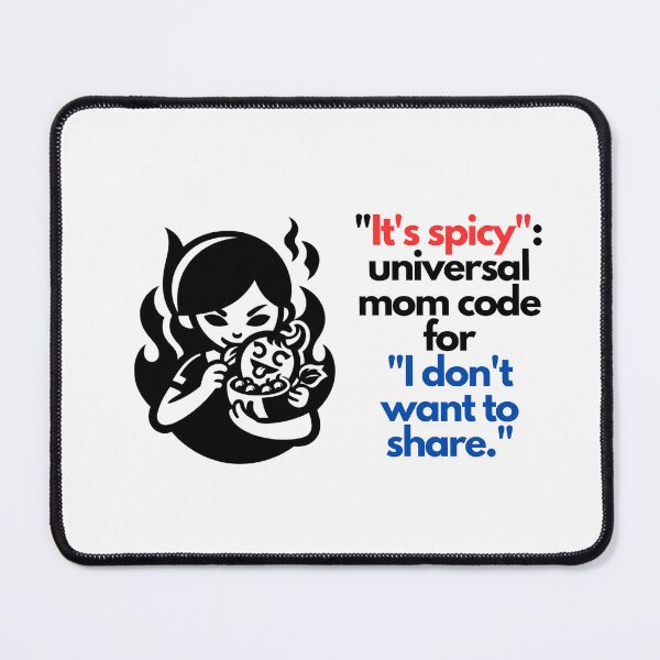 Item preview, "It's spicy": universal mom code for "I don't want to share." - Mom humor on designed and sold by ExtraMessages.