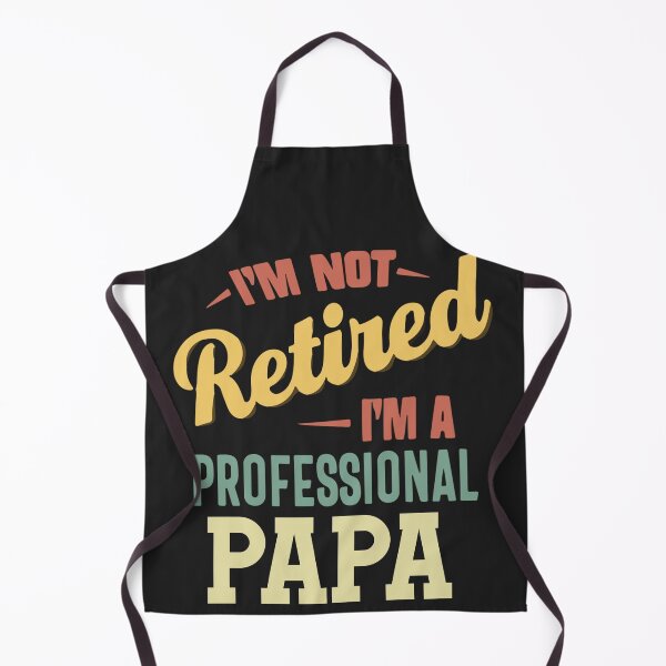 Item preview, I'm Not Retired I'm A Professional Papa designed and sold by Pitchou07.