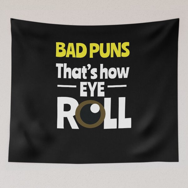 Item preview, Bad Puns That's How Eye Roll  designed and sold by Kieran Abbott.