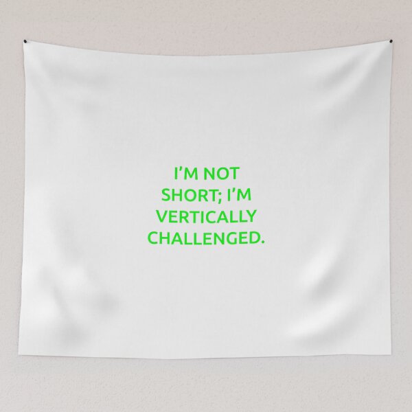 Item preview, I’m not short; I’m vertically challenged. designed and sold by IMCDT.