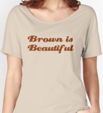 Brown is Beautiful Women's Relaxed Fit T-Shirt