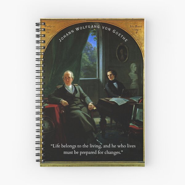 Item preview, Johann Wolfgang von Goethe quote: Life belongs to the living, and he who lives must be prepared for changes. designed and sold by artbleed.