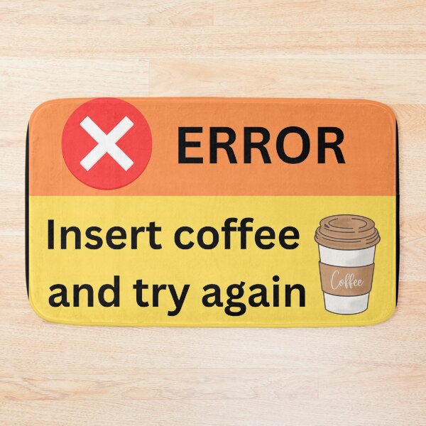 Item preview, Error, insert coffee and try again, funny design for coffee lovers designed and sold by NoetherSym.
