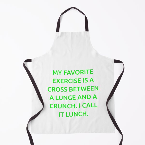 Item preview, My favorite exercise is a cross between a lunge and a crunch. I call it lunch. designed and sold by IMCDT.