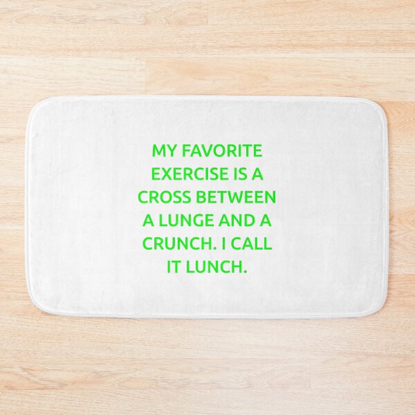 Item preview, My favorite exercise is a cross between a lunge and a crunch. I call it lunch. designed and sold by IMCDT.