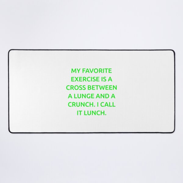 Item preview, My favorite exercise is a cross between a lunge and a crunch. I call it lunch. designed and sold by IMCDT.
